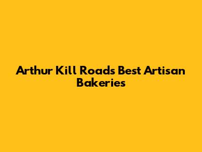 Arthur Kill Road's Best Artisan Bakeries