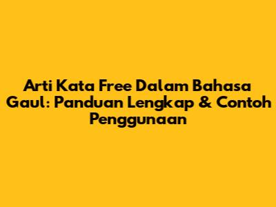 Arti Kata 'Free' Dalam Bahasa Gaul: Panduan Lengkap & Contoh Penggunaan