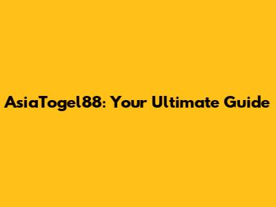 AsiaTogel88: Your Ultimate Guide