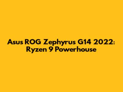 Asus ROG Zephyrus G14 2022: Ryzen 9 Powerhouse