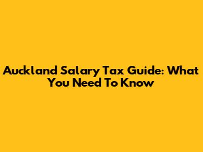 Auckland Salary Tax Guide: What You Need To Know