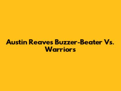 Austin Reaves' Buzzer-Beater Vs. Warriors