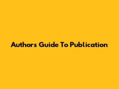 Author's Guide To Publication