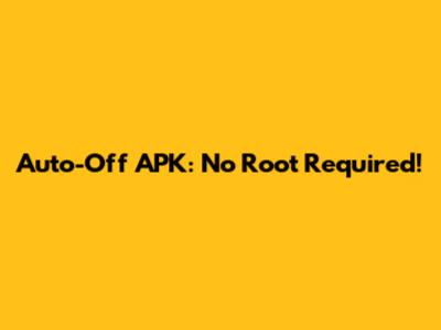 Auto-Off APK: No Root Required!
