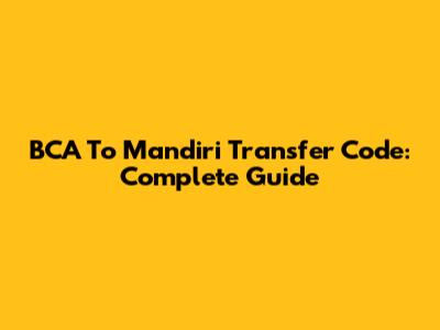 BCA To Mandiri Transfer Code: Complete Guide