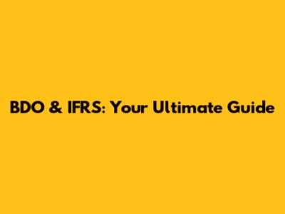 BDO & IFRS: Your Ultimate Guide