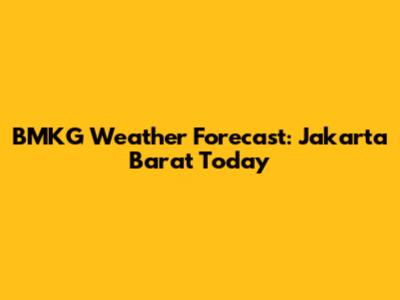 BMKG Weather Forecast: Jakarta Barat Today