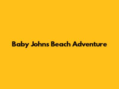 Baby John's Beach Adventure