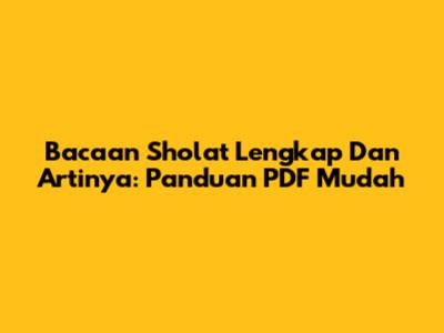 Bacaan Sholat Lengkap Dan Artinya: Panduan PDF Mudah