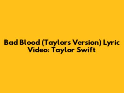 Bad Blood (Taylor's Version) Lyric Video: Taylor Swift