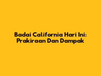 Badai California Hari Ini: Prakiraan Dan Dampak