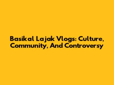 Basikal Lajak Vlogs: Culture, Community, And Controversy