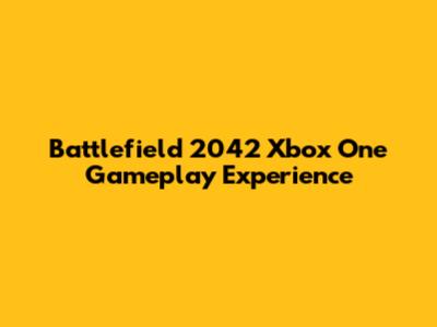 Battlefield 2042 Xbox One Gameplay Experience