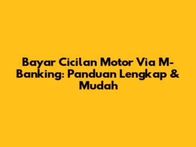 Bayar Cicilan Motor Via M-Banking: Panduan Lengkap & Mudah