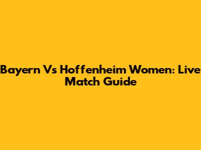 Bayern Vs Hoffenheim Women: Live Match Guide