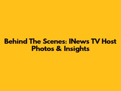 Behind The Scenes: INews TV Host Photos & Insights