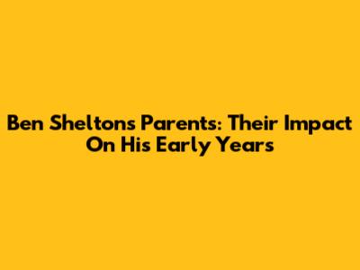 Ben Shelton's Parents: Their Impact On His Early Years
