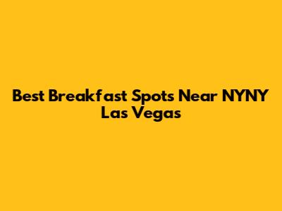 Best Breakfast Spots Near NYNY Las Vegas