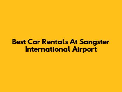 Best Car Rentals At Sangster International Airport