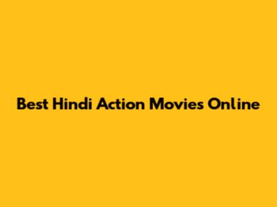 Best Hindi Action Movies Online