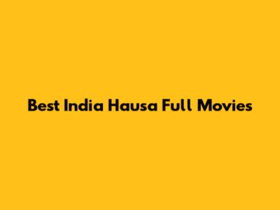 Best India Hausa Full Movies