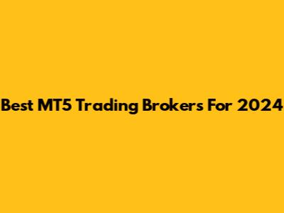 Best MT5 Trading Brokers For 2024