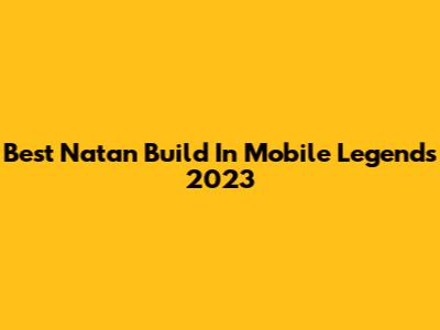 Best Natan Build In Mobile Legends 2023