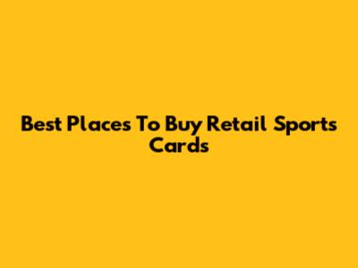 Best Places To Buy Retail Sports Cards