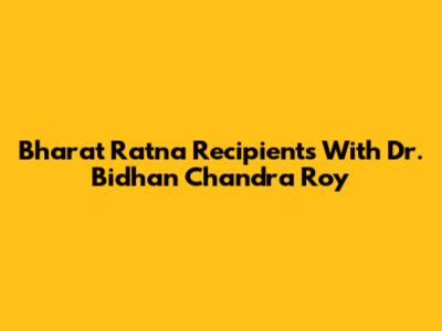Bharat Ratna Recipients With Dr. Bidhan Chandra Roy