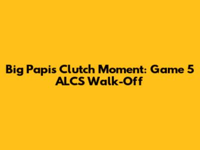 Big Papi's Clutch Moment: Game 5 ALCS Walk-Off