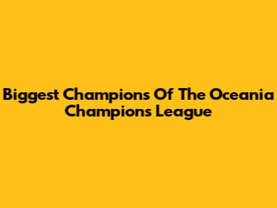 Biggest Champions Of The Oceania Champions League