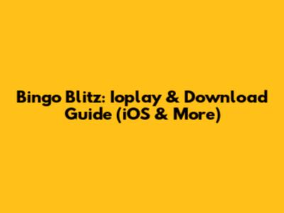 Bingo Blitz: Ioplay & Download Guide (iOS & More)
