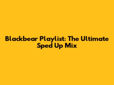 Blackbear Playlist: The Ultimate Sped Up Mix