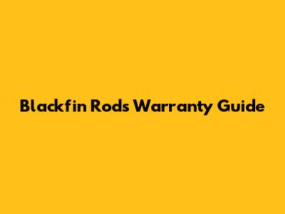 Blackfin Rods Warranty Guide