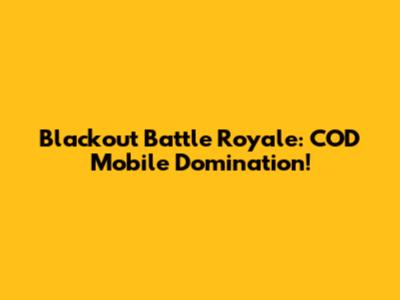 Blackout Battle Royale: COD Mobile Domination!