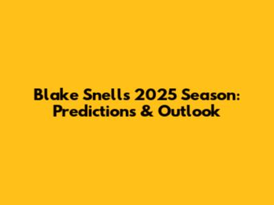 Blake Snell's 2025 Season: Predictions & Outlook