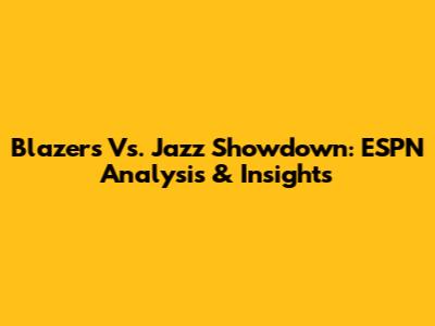 Blazers Vs. Jazz Showdown: ESPN Analysis & Insights