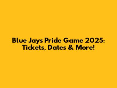 Blue Jays Pride Game 2025: Tickets, Dates & More!