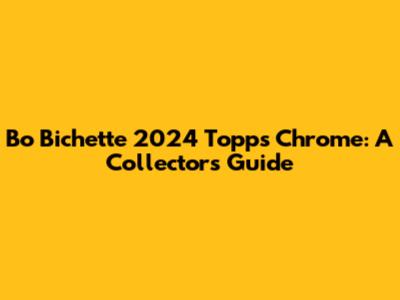 Bo Bichette 2024 Topps Chrome: A Collector's Guide