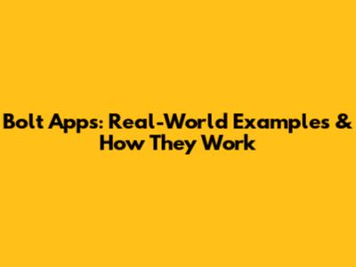 Bolt Apps: Real-World Examples & How They Work