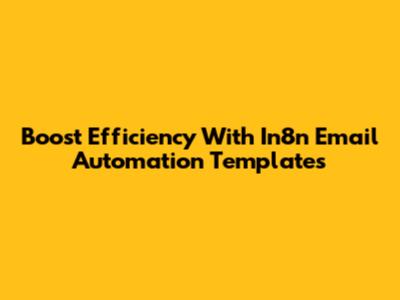 Boost Efficiency With In8n Email Automation Templates