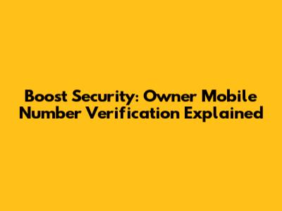 Boost Security: Owner Mobile Number Verification Explained