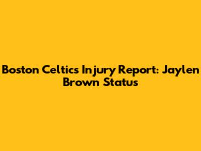 Boston Celtics Injury Report: Jaylen Brown Status