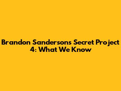 Brandon Sanderson's Secret Project 4: What We Know