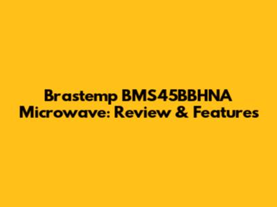 Brastemp BMS45BBHNA Microwave: Review & Features