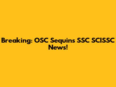 Breaking: OSC Sequins SSC SCISSC News!