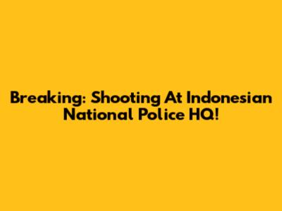 Breaking: Shooting At Indonesian National Police HQ!