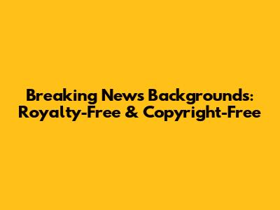 Breaking News Backgrounds: Royalty-Free & Copyright-Free