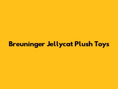 Breuninger Jellycat Plush Toys