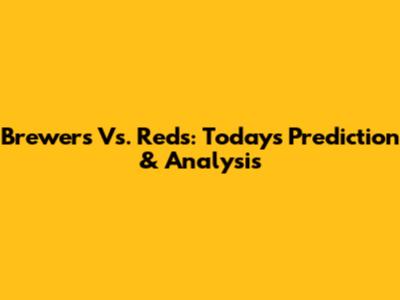 Brewers Vs. Reds: Today's Prediction & Analysis